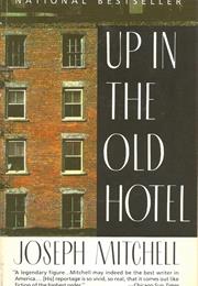 Up in the Old Hotel - Joseph Mitchell