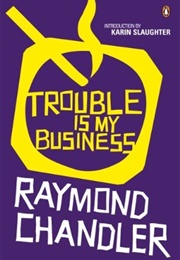 Trouble Is My Business (Raymond Chandler)