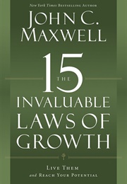 The 15 Invaluable Laws of Growth (John C. Maxwell)