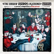 Urban Voodoo Machine - Love, Drink & Death