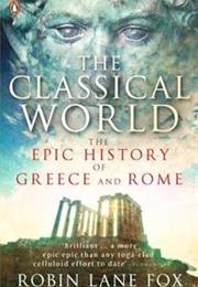 The Classical World: An Epic History of Greece and Rome