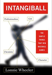 Intangiball: The Subtle Things That Win Baseball Games (Lonnie Wheeler)