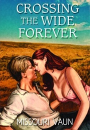 Crossing the Wide Forever (Missouri Vaun)
