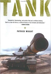 Tank: The Progress of a Monstrous War Machine (Patrick Wright)