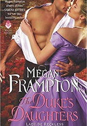 The Duke's Daughters: Lady Be Reckless (Megan Frampton)