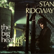 Stan Ridgeway - The Big Heat