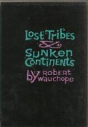 Lost Tribes and Sunken Continents Myth (R. Wauchope)