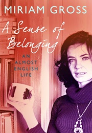 A Sense of Belonging: An Almost English Life (Miriam Gross)
