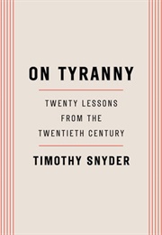 On Tyranny: Twenty Lessons From the Twentieth Century (Timothy Snyder)