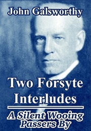 Two Forsyte Interludes: A Silent Wooing; Passers by (John Galsworthy)