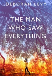 The Man Who Saw Everything (Deborah Levy)