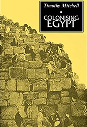 Colonising Egypt (Timothy Mitchell)