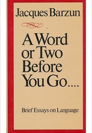 A Word or Two Before You Go (Jacques Barzun)