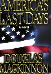 America&#39;s Last Days (Douglas MacKinnon)