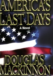 America's Last Days (Douglas MacKinnon)