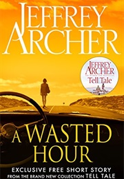 A Wasted Hour (Jeffrey Archer)