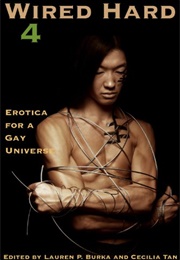 Wired Hard 4: Erotica for a Gay Universe (Lauren P. Burka &amp; Cecilia Tan (Editors))