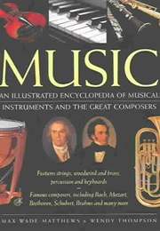 Music: An Illustrated Encyclopedia of Musical Instruments and the Great Composers (Max Wade-Matthews)
