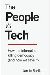The People vs. Tech (Jamie Bartlett)