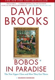Bobos in Paradise: The New Upper Class and How They Got There (David Brooks)