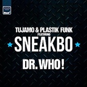 Dr. Who! - Tujamo &amp; Plastik Funk Feat. Sneakbo