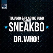 Dr. Who! - Tujamo & Plastik Funk Feat. Sneakbo
