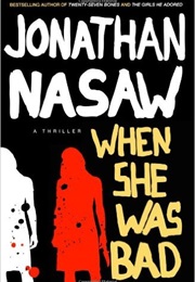 When She Was Bad (Jonathan Nasaw)
