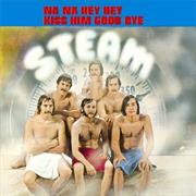 Steam - Na Na Hey Hey Kiss Him Goodbye