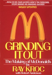 Grinding It Out: The Making of Mcdonald&#39;s (Ray Kroc)