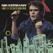 I Won't Let the Sun Go Down on Me - Nik Kershaw