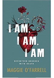 I Am I Am I Am (Maggie O&#39;farrell)