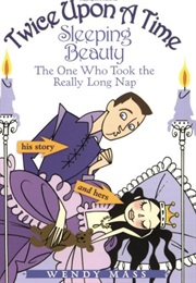 Sleeping Beauty: The One Who Took the Really Long Nap (Wendy Mass)