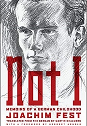 Not I: Memoirs of a German Childhood (Joachim Fest)