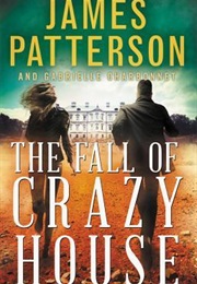 The Fall of Crazy House (James Patterson &amp; Gabrielle Charbonnet)