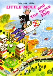 Little Mole and the Space Ship (Zdenek Miler)