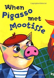 When Pigasso Met Mootisse (Nina Laden)