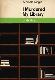 I Murdered My Library (Linda Grant)