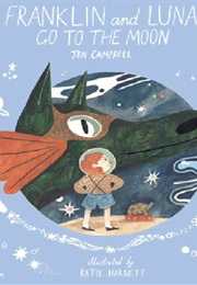 Franklin and Luna Go to the Moon (Jen Campbell)
