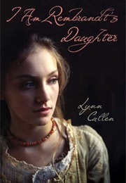 I Am Rembrandt's Daughter (Lynn Cullen)