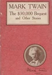 The $30,000 Bequest and Other Stories (Mark Twain)