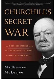 Churchill&#39;s Secret War (Madhusree Mukerjee)