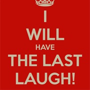 Have the Last Laugh