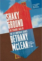 Shaky Ground: The Strange Saga of the U.S. Mortgage Giants (Bethany McLean)