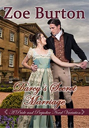 Darcy's Secret Marriage: A Pride & Prejudice Novel Variation (Zoe Burton)