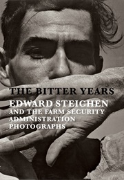 The Bitter Years: Edward Steichen and the Farm Security Administration Photographs (Francoise Poos and Gabriel Bauret)
