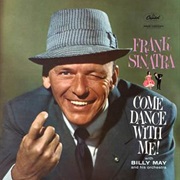 Come Dance With Me- Frank Sinatra