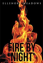 Fire by Night (Ellenore Meadows)