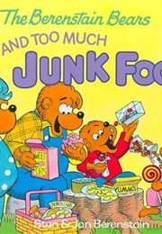 The Berenstain Bears and Too Much Junk Food (Stan Berenstain)