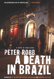 A Death in Brazil: A Book of Omissions (Peter Robb)