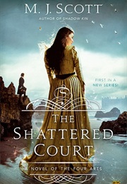 The Shattered Court (M.J. Scott)